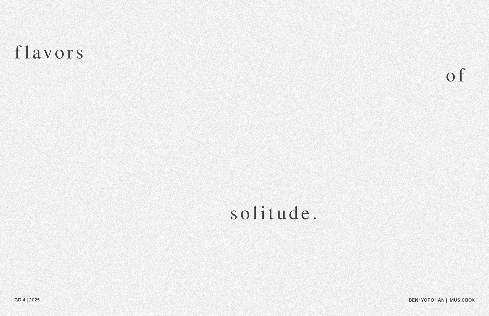 Flavors of solitude — statement